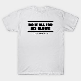 Do it all for his Glory, 1 Corinthians 10:31 simple bold black T-Shirt